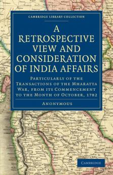 A   Retrospective View and Consideration of India Affairs