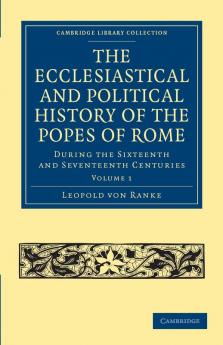 The Ecclesiastical and Political History of the Popes of Rome