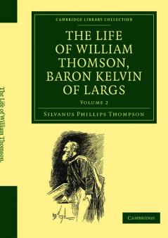 The Life of William Thomson Baron Kelvin of Largs - Volume 2
