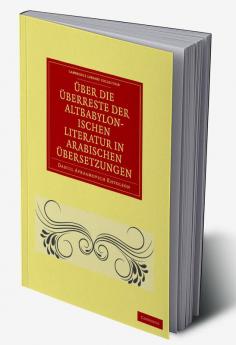 Uber Die Uberreste Der Altbabylonischen Literatur in Arabischen Ubersetzungen