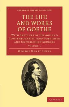 The Life and Works of Goethe Vol. 1