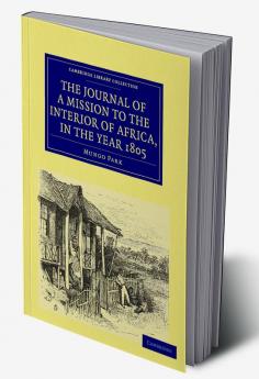 The Journal of a Mission to the Interior of Africa in the Year             1805