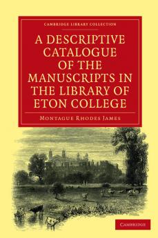 A Descriptive Catalogue of the Manuscripts in the Library of Eton College