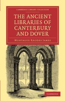 The Ancient Libraries of Canterbury and Dover