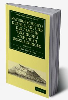 Naturgeschichte Der Vulcane Und Der Damit in Verbindung Stehenden Erscheinungen - Volume 2