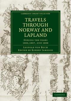 Travels Through Norway and Lapland During the Years 1806 1807 and 1808