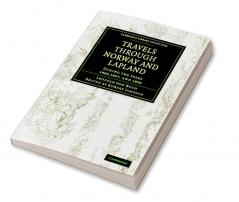 Travels Through Norway and Lapland During the Years 1806 1807 and 1808