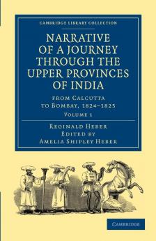 Narrative of a Journey Through the Upper Provinces of India from Calcutta to Bombay 1824-1825 - Volume 1