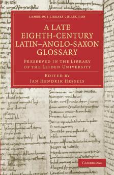 A Late Eighth-Century Latin Anglo-Saxon Glossary Preserved in the Library of the Leiden University
