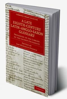 A Late Eighth-Century Latin Anglo-Saxon Glossary Preserved in the Library of the Leiden University