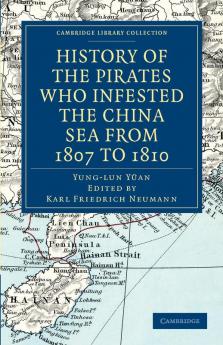 History of the Pirates Who Infested the China Sea from 1807 to             1810