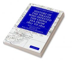History of the Pirates Who Infested the China Sea from 1807 to             1810