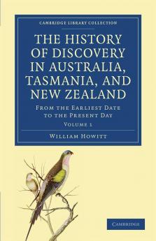 The History of Discovery in Australia Tasmania and New Zealand - Volume 1