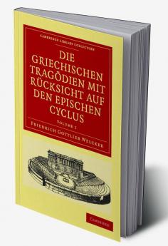 Die Griechischen Tragodien Mit Rucksicht Auf Den Epischen Cyclus