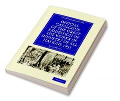 Official Catalogue of the Great Exhibition of the Works of Industry of All Nations 1851