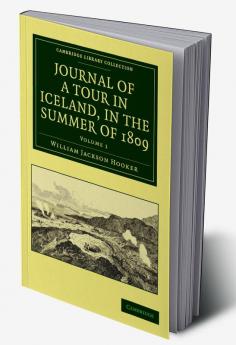 Journal of a Tour in Iceland in the Summer of 1809 - Volume 1