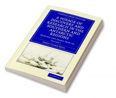 A Voyage of Discovery and Research in the Southern and Antarctic Regions During the Years 1839 43