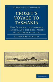 Crozet's Voyage to Tasmania New Zealand the Ladrone Islands and             the Philippines in the Years 1771-1772