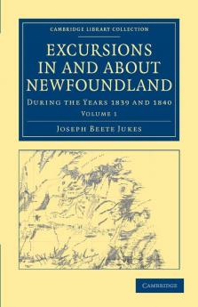 Excursions in and about Newfoundland during the Years 1839 and 1840             - Volume 1