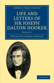 Life and Letters of Sir Joseph Dalton Hooker O.M. G.C.S.I.