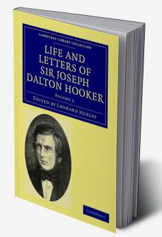 Life and Letters of Sir Joseph Dalton Hooker O.M. G.C.S.I.