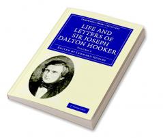 Life and Letters of Sir Joseph Dalton Hooker O.M. G.C.S.I.