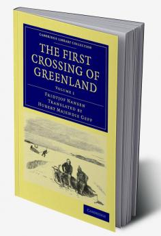 The First Crossing of Greenland - Volume 1