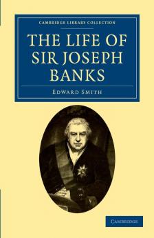 The Life of Sir Joseph Banks