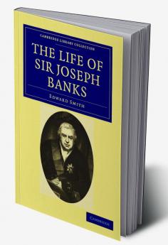 The Life of Sir Joseph Banks