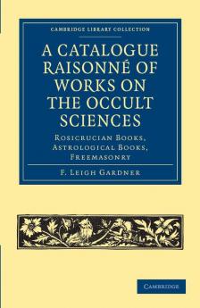 A Catalogue Raisonné of Works on the Occult             Sciences