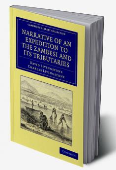 Narrative of an Expedition to the Zambesi and Its Tributaries