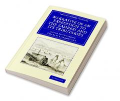 Narrative of an Expedition to the Zambesi and Its Tributaries