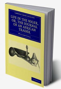 Life in the Niger Or the Journal of an African Trader