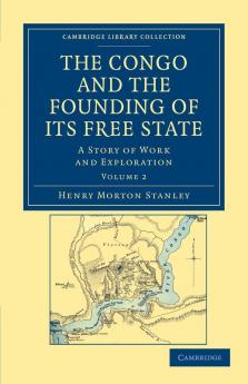 The Congo and the Founding of Its Free State - Volume 2