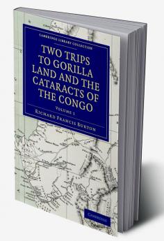 Two Trips to Gorilla Land and the Cataracts of the Congo - Volume             1