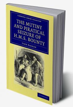 The Mutiny and Piratical Seizure of HMS Bounty