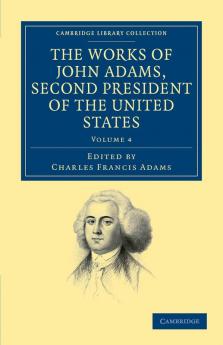 The Works of John Adams Second President of the United States - Volume 4