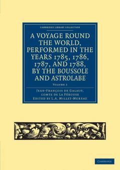 A Voyage Round the World Performed in the Years 1785 1786 1787 and 1788 by the Boussole and Astrolabe