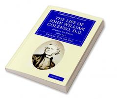 The Life of John William Colenso D.D. - Volume 1