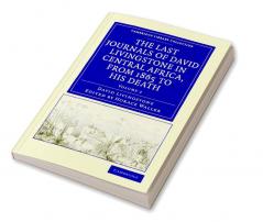 The Last Journals of David Livingstone in Central Africa from 1865 to His Death