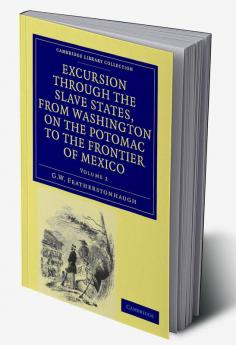 Excursion Through the Slave States from Washington on the Potomac to the Frontier of Mexico