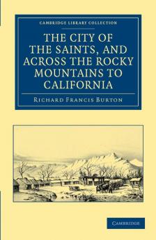 The City of the Saints and Across the Rocky Mountains to California