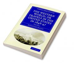 The Western World; or Travels in the United States in 1846-47 -             Volume 1