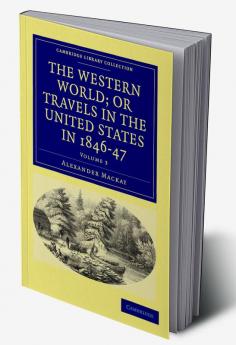 The Western World; or Travels in the United States in 1846-47 -             Volume 3