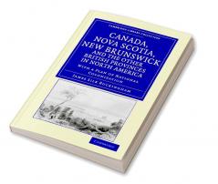 Canada Nova Scotia New Brunswick and the Other British Provinces in North America