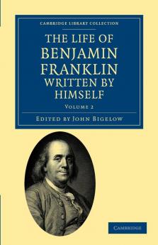 The Life of Benjamin Franklin Written by Himself