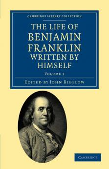 The Life of Benjamin Franklin Written by Himself