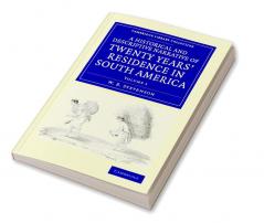 A Historical and Descriptive Narrative of Twenty Years' Residence in South America