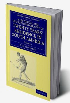 A Historical and Descriptive Narrative of Twenty Years' Residence in South America - Volume 2