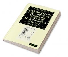 Journal Kept by David Douglas During His Travels in North America 1823 1827